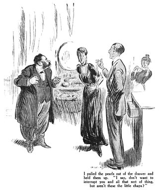 I pulled the pearls out of the drawer and held them up. "I say, don't want to interrupt you and all that sort of thing, but aren't these the little chaps?