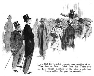 I saw that the bearded chappie as pointing at us see two typical members of the class which has down-trodden the poor for centuries.