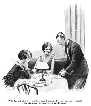 With the aid of a fork and two peas I explained to her how my opponent that afternoon had stymied me on the tenth.