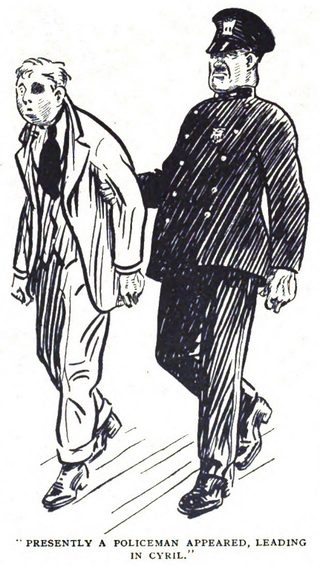 PRESENTLY A POLICEMAN APPEARED, LEADING IN CYRIL.