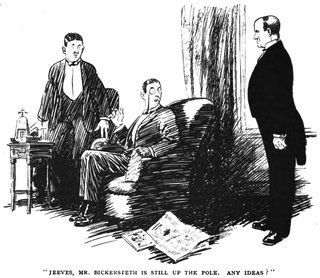 JEEVES, MR. BICKERSIETH IS STILL UP THE POLE. ANY IDEAS?