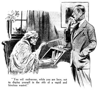 You will endeavour, while you are here, not to display yourself in the rôle of a vapid and frivolous wastrel.