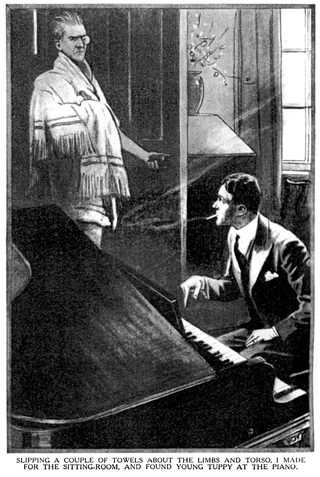 SLIPPING A COUPLE OF TOWELS ABOUT THE LIMBS AND TORSO, I MADE FOR THE SITTING-ROOM, AND FOUND YOUNG TUPPY AT THE PIANO.