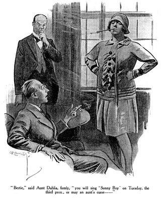 Bertie," said Aunt Dahlia, firmly, " you will sing 'Sonny Boy' on Tuesday, the third prox., or may an aunt's curse-