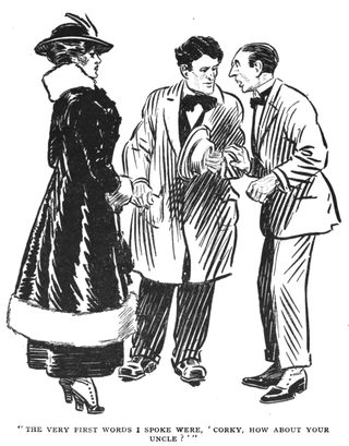THE VERY FIRST WORDS I SPOKE WERE, ' CORKY, HOW ABOUT YOUR UNCLE?