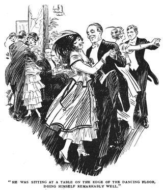 HE WAS SITTING AT A TABLE ON THE EDGE OF THE DANCING FLOOR, DOING HIMSELF REMARKABLY WELL.