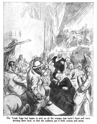 The Tough Eggs had begun to pick up all the oranges that hadn't burst and were shooting them back, so that the audience got it both coming and going.