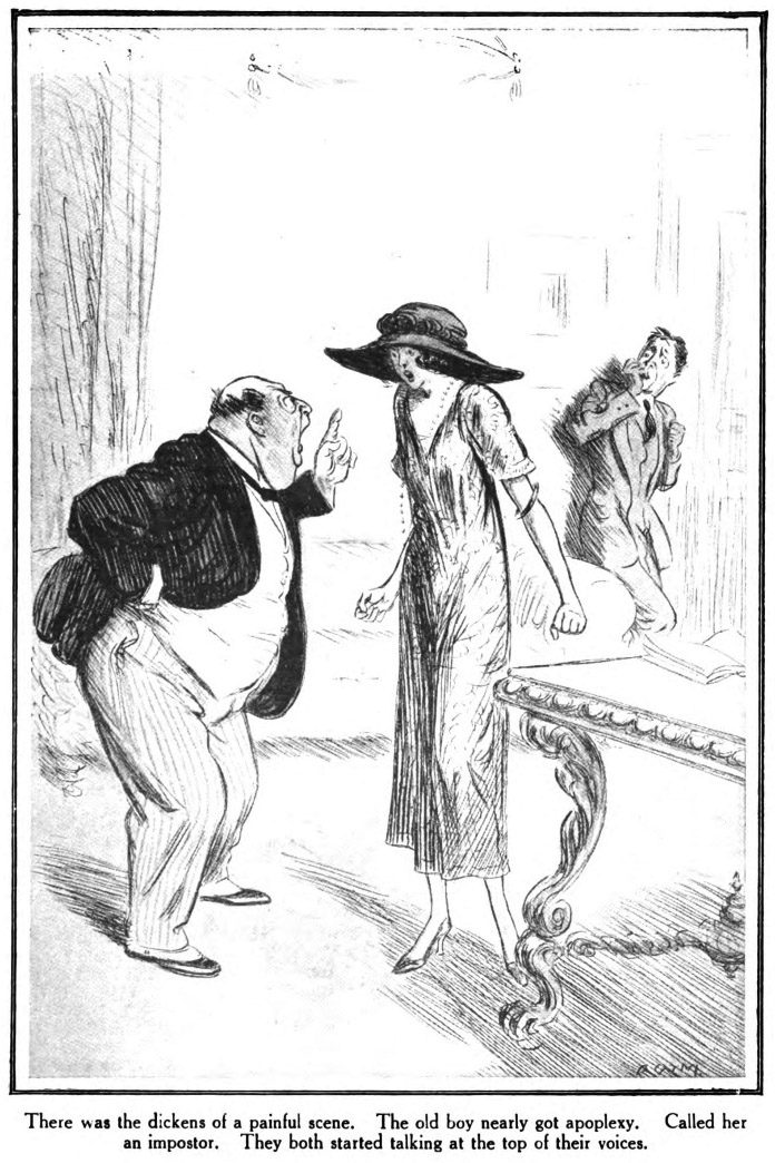 There was the dickens of a painful scene. The old boy nearly got apoplexy. Called her an impostor. They both started talking at the top of their voices.
