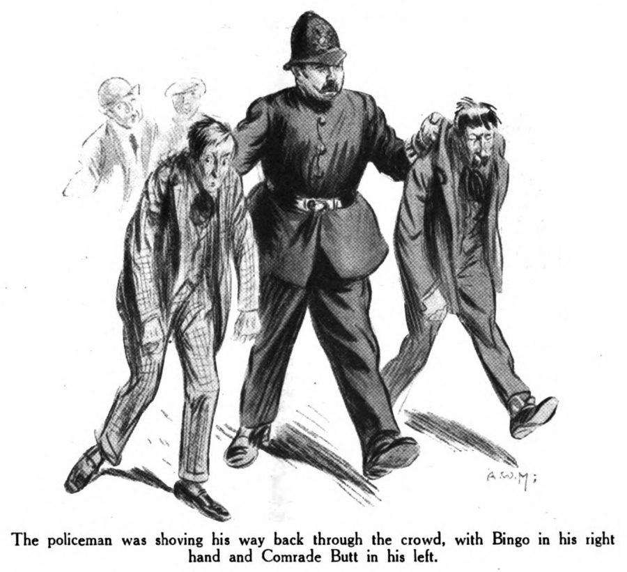 A .w.M; The policeman was shoving his way back through the crowd, with Bingo in his right hand and Comrade Butt in his left.