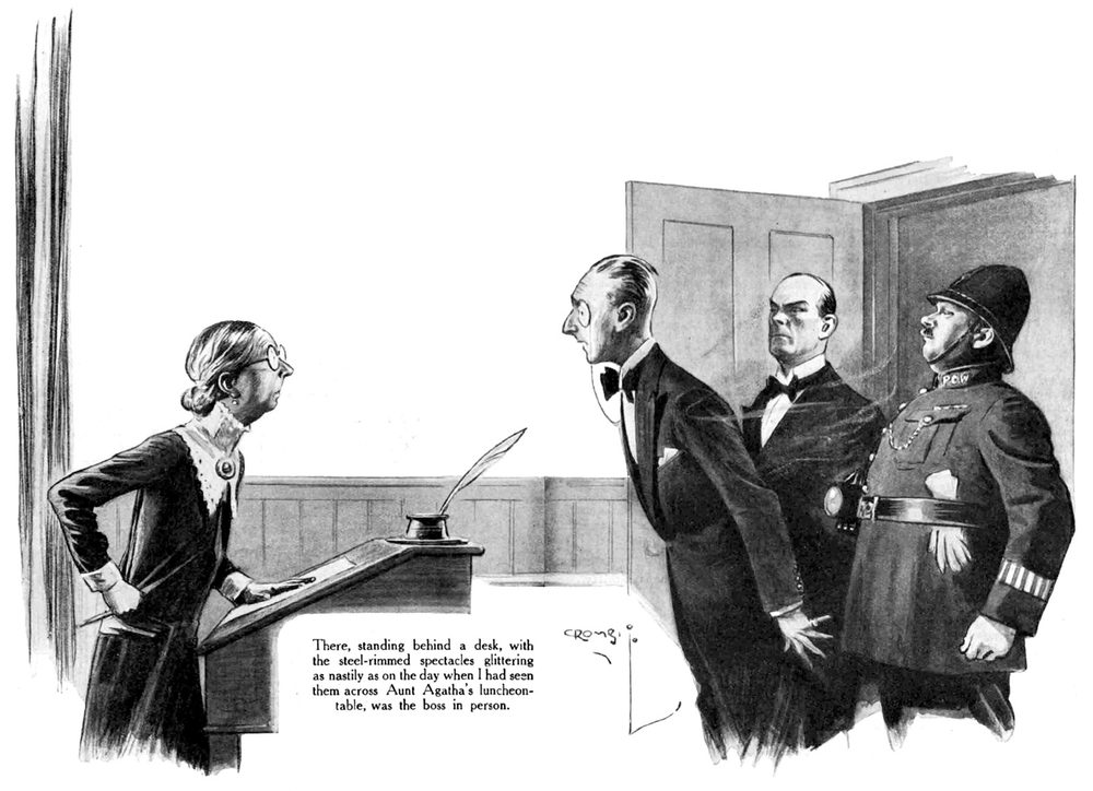 There, standing behind a desk, with the steel-rimmed spectacles glittering as nastily as on the day when I had seen them across Aunt Agatha's luncheon- table, was the boss in person. cRong, i
