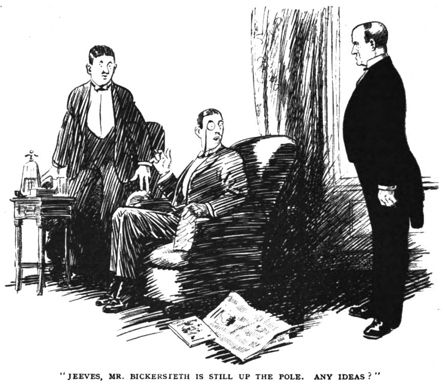 JEEVES, MR. BICKERSIETH IS STILL UP THE POLE. ANY IDEAS?
