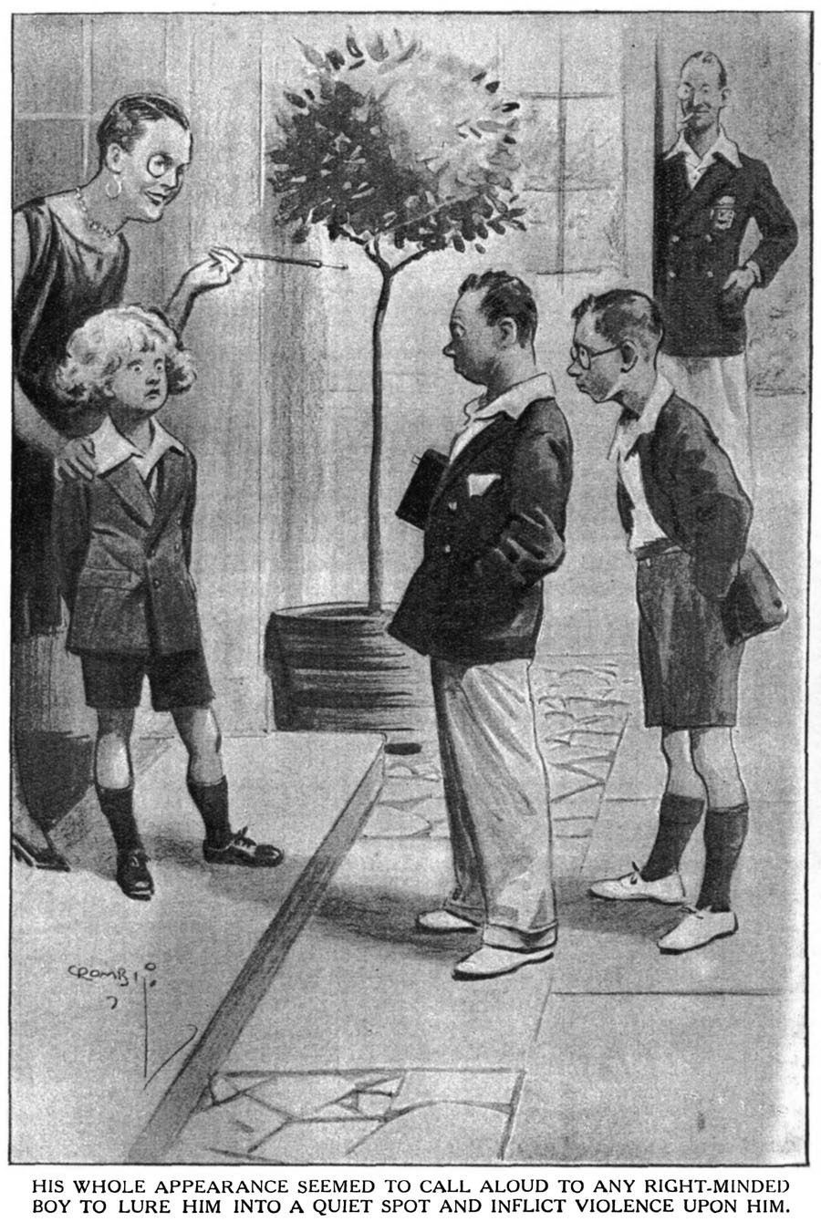 HIS WHOLE APPEARANCE SEEMED TO CALL ALOUD TO ANY RIGHT-MINDED BOY TO LURE HIM INTO A QUIET SPOT AND INFLICT VIOLENCE UPON HIM.