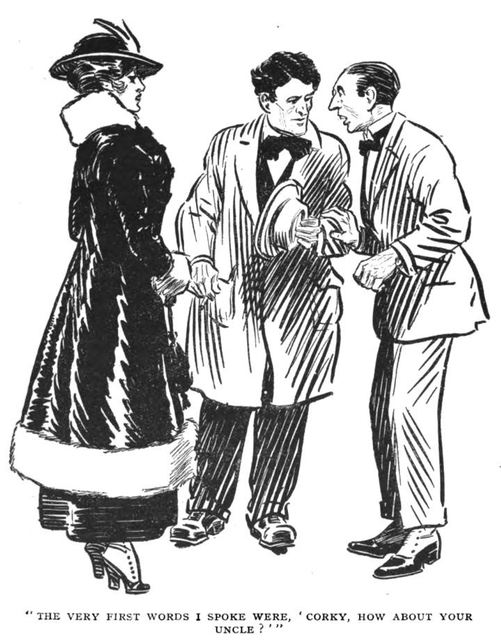 THE VERY FIRST WORDS I SPOKE WERE, ' CORKY, HOW ABOUT YOUR UNCLE?